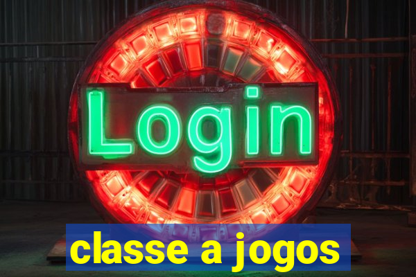 classe a jogos